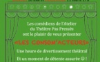 Comédie : Les Consom'Acteurs" par l'Atelier des PAS PRESSES Comédie : Les Consom'Acteurs" par l'Atelier des PAS PRESSES
