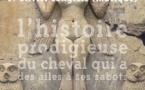 “L'Histoire prodigieuse du cheval qui a des ailes à ses sabots“, par Claire Garrigue et Olivier Langlois