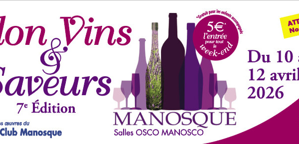 Salon Vins et Saveurs  7é edition du 10 au 12 avril À Manosque