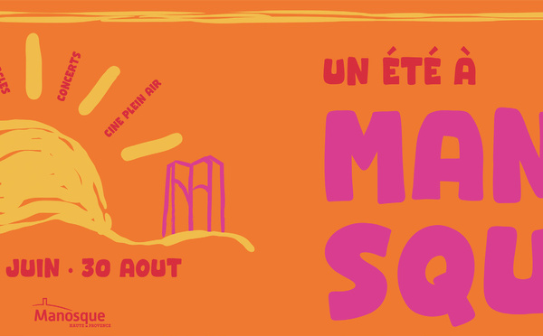 MANOSQUE S’ANIME POUR L’ÉTÉ DÈS LE MARDI 30 JUIN ...