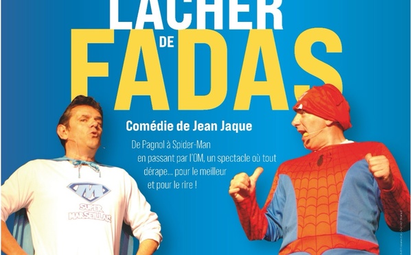 « Lâcher de Fadas »,une comédie déjantée à Gréoux-les-Bains POUR LES SOIRÉES DE L’éTOILE